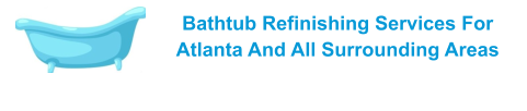 Bathtub Refinishing Services For Atlanta And All Surrounding Areas